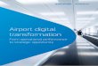 Airport Digital Transformation · evolving nature of inter-airline competition and business models exerts further stress on established airport models. Finally, customer expectations,