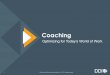 Coaching - DDI · Coaching is one of the few skills that even long-tenured executives rarely master… reinforcing that experience alone won’t grow your leaders. Source: High-Resolution