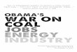 THE OBAMA ADMINISTRATION HAS WAGED A WAR ON …THE OBAMA ADMINISTRATION HAS WAGED A WAR ON COAL FROM THE BEGINNING Campaigning In 2008, Obama And Biden Made Explicitly Clear Their