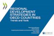 REGIONAL DEVELOPMENT STRATEGIES IN OECD COUNTRIES · 2017-02-02 · REGIONAL DEVELOPMENT STRATEGIES IN OECD COUNTRIES Trends and Tools Maria-Varinia Michalun OECD Seminar: Supporting