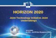 Joint Technology Initiative Joint Undertakings · PolicyResearch and Innovation Joint Technology Initiative Joint Undertakings HORIZON 2020 Anna Sibilla DG RTD – Unit R4 New Management