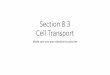 Section 8.3 Cell TransportSection 8.3 Exit Ticket 1. What are the different structural components of a plasma membrane? What are their roles? 2. Why do molecules need to enter and