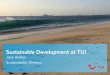 Sustainable Development at TUI - UNCTAD | Homeunctad.org/meetings/en/Presentation/item6_Ashton_TuiGroup_13 sept.pdf · Jane Ashton Sustainability Director . 2 urs •Always use TUITypeLight