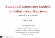 Statistical Language Models for Information Retrievalsifaka.cs.uiuc.edu/lmir/sigir06-tutorial-lmir.pdf · Part 1: Introduction 1. Introduction-Information Retrieval (IR)-Statistical