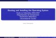 Booting and Installing the Operating Systemafyanez/Docencia/2017/Grado/ASO-2-Installing.pdfSelecting and preparing installation media installing an O.S. Installing an O.S. the most