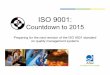 Countdown to 2015 - TL 9000 and ISO 9001 Experts · ISO 9001: Countdown to 2015 Preparing for the next revision of the ISO 9001 standard on quality management systems . Agenda—Countdown