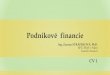 Podnikové financie - WebLahko.skzs.wbl.sk/pf-2017-1.pdf · Obsahový plán: Teoretické základy, charakteristika a úlohy podnikových financií. Podnikové financie a ich vzťah