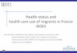 Health status and health care use of migrants in France IRDES · 2015-01-29 · Health status and health care use of migrants in France IRDES Paul Dourgnon (IRDES & LEDa-LEGOS, Paris