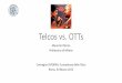 Telcos vs. OTTs - Inforav...Telcos vs. OTTs Maurizio Dècina Politecnico di Milano Convegno INFORAV, Il paradosso delle Telco Roma, 30 Marzo 2015 Market Entry Benchmark of Wired and