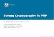Strong Cryptography in PHP - Zendstatic.zend.com/topics/Strong-cryptography-V3.pdf© All rights reserved. Zend Technologies, Inc. Strong Cryptography in PHP by Enrico Zimuel (enrico@zend.com)