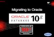 Migrating to Oracle · • PKS – AS/400 • Churchill Software - Oracle's JPubisher to generate Java from Oracle Forms (JAutomater 9i) Sri Rajan (srajan@churchill.uk.com) ... performance