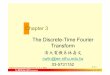Chapter 3Chapter 3 The Discrete-Time Fourier Transformcwlin/courses/dsp/notes/ch3_Mitra_dsp_c.pdfContinuous-Time Fourier TransformTime Fourier Transform • Deetofinition – Thee