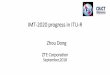 IMT-2020 progress in ITU-R · International Mobile Telecommunications: International Telecommunication Union (ITU) develops the framework of standards for IMT, encompassing IMT-2000