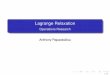Lagrange Relaxation - Operations Research · Lagrange Relaxation 1 Lagrange Dual Problem 2 Weak and Strong Duality 3 Optimality Conditions 4 Perturbation and Sensitivity Analysis