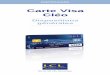 Carte Visa Cléo · 2019-10-28 · la carte indépendamment des règles spécifiques du(des) système(s) de cartes de paiement dont la(les) marques figure(nt) sur la carte et en Partie