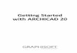 Getting Started with ARCHICAD 20 - Help Center · Getting Started with ARCHICAD 20 5 The ARCHICAD 20 Package ARCHICAD 20 ARCHICAD is a powerful modeling application which enables