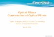 Optical Filters Construction of Optical Filters · Optical Filters Construction of Optical Filters Turan Erdogan, PhD (CTO and Co-founder) Semrock, A Unit of IDEX Corporation. May