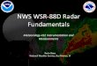 NWS WSR-88D Radar Fundamentals · Radar Basics Reflectivity • Some Notes on Backscattering ... • Radar measures change in wave phase and determines whether the target is moving