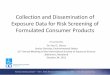 Collection and Dissemination of Exposure Data for Risk ... ISES Presentation 10-24-2011.pdf · Collection and Dissemination of Exposure Data for Risk Screening of Formulated Consumer