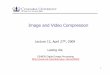 Image and Video Compression - Semantic Scholar...outline 3 image/video compression: what and why source coding basics basic idea symbol codes stream codes compression systems and standards