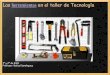 Las herramientas en el taller de TecnologíaLa sierra: Es una herramienta manual que consta de una hoja metálica dentada y una empuñadura de madera, metal o plástico. Las hay de