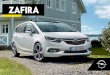 Zafira - Opel · 2018-11-29 · Varje Zafira har sofistikerad säkerhetsteknik, för att inte nämna kate-goriledande Opel OnStar, som innebär att det i framtiden kommer att finnas