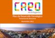 Plan de Desarrollo Estratégico - CreoAntofagasta · • respaldar el Plan CREO Antofagasta de manera proactiva, hacer propuestas y críticas de manera constructiva, • asistir en
