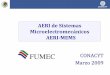 AERI de Sistemas Microelectromecánicos AERI MEMS2006-2012.conacyt.gob.mx/.../2-MEMES_FUMEC_AERI-MEMS.pdf · 2010-08-05 · TECNOLOGÍA MEMS Micro-Electro-Mechanical Systems Los MEMS