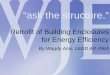 Retrofit of Building Enclosures for Energy Efficiency · 2018-04-04 · RETROFIT for ENERGY EFFICIENCY. Wiss, Janney, Elstner, Assoc., Inc. THE BUILDING ENCLOSURE • According to
