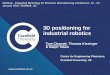 3D positioning for industrial robotics · 3D positioning for industrial robotics Tom Charrett, Thomas Kissinger ... , UK. 2 •Engineering Photonics - Instrumentation development