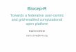 Biocep-R · Biocep-R Towards a federative user-centric and grid-enabled computational open platform Karim Chine karim.chine@m4x.org