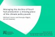 Managing the decline of fossil fuel production: a missing piece of … · 2018-05-14 · Managing the decline of fossil fuel production: a missing piece of the climate policy puzzle