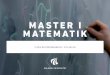 MASTER I MATEMATIK · 1. SEMESTER Uddannelsens første semester byder på kursusmodulerne ”diskret matematik”, ”analyse 1” samt ”linearitet og differentiabilitet”. Disse