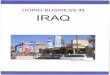 DOING BUSINESS IN IRAQ - University of North TexasIraq is an attractive investment The resources Iraq is a uniquely attractive place for business in the Middle East. Iraq's blend of