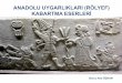 ANADOLU UYGARLIKLARI (RÖLYEF) KABARTMA ESERLERİ...(Anadolu Medeniyetleri Müzesi, Ankara) Aşağıdaki medeniyetlerden hangisi ilk çağda Anadolu’da kurulmamıştır? A) Lidya