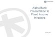 Alpha Bank Presentation to Fixed Income Investors...9M 2013 ResultsFY 2013 ResultsFixed Income Investors Presentation 5 Alpha Bank has over 130 years of history with strong market