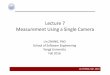 Lecture 7 Measurement Using a Single Camerasse.tongji.edu.cn/linzhang/DIP/slides/Lecture 07...Lin ZHANG, SSE, 2016 Lecture 7 Measurement Using a Single Camera Lin ZHANG, PhD School
