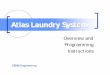 Atlas Laundry System - DEMA...Atlas Laundry System includes: Dispensing System which contains the pumps, the power supply and the IQ-85 electronic control board Hookup Kit which contains