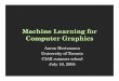 Machine Learning for Computer Graphicshertzman/CIAR2005.pdf · 2005-07-16 · Machine Learning for Computer Graphics Aaron Hertzmann University of Toronto ... Symbiosis of graphics