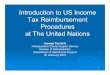 Introduction to US Income Tax Reimbursement …...4 The Income Tax Unit Serves over 7,500 staff members (UN, UNDP, UNICEF, UNOPS, UNFPA, UN Women, UNHCR, OPCW, WHO and PAHO) in respect