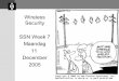 Wireless SSN Week 7 - OS3...IEEE 802.11u - Interworking with non-802 networks (for example, cellular) (proposal evaluation - ?) IEEE 802.11v - Wireless network management (early proposal