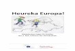 Heureka Europa! · 2017-06-05 · Heureka Europa! 1.1 Ein europäisches Jahrhundert Dank unserer Freunde Marie und Alexander wissen wir nun, wann und warum die europäische Zusammenarbeit