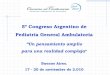 5º Congreso Argentino de Pediatría General Ambulatoria · gran medida o a veces alguno de estos problemas de Salud: Ataques de pánico, ansiedad, trastornos del sueño, fatiga,