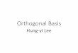 Orthogonal Basis - 國立臺灣大學speech.ee.ntu.edu.tw/~tlkagk/courses/LA_2018/Lecture/orthogonal basis (v2).pdf · Orthogonal/Orthonormal Basis Orthogonal Decomposition Theory