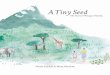 In a village on the slopes of Mount Kenya, A Tiny Seed a little girl … · 2019-11-29 · A Tiny Seed The Story of Wangari Maathai Nicola Rijsdijk & Maya Marshak In a village on