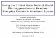 Using the Critical Race Tools of Racial Microaggressions ... · Using the Critical Race Tools of Racial Microaggressions to Examine Everyday Racism in Academic Spaces UC Office of