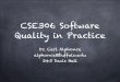 CSE306 Software Quality in Practice · CSE306 Software Quality in Practice Dr. Carl Alphonce alphonce@buffalo.edu 343 Davis Hall
