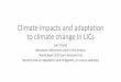 Climate impacts and adaptation to climate change in LICs · Climate impacts and adaptation to climate change in LICs Jon Strand Litterature references used in the lecture: World Bank