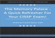 The Memory Palace - A Quick Refresher For Your CISSP Exam!The Memory Palace - A Quick Refresher For Your CISSP Exam! A publication for Study Notes and Theory - A CISSP Study Guide