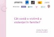 ât costă o victimă a violenței în familie?declaratie.transcena.ro/wp-content/uploads/2016/09/... · Studiu realizat în cadrul proiectului „Ordinul de protecție – campanie